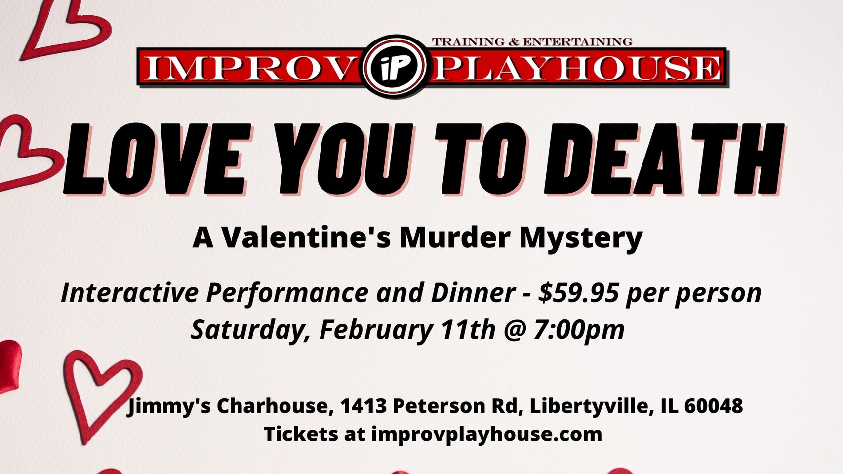 Love you to Death A Valentine's Day Murder Mystery by Improv Playhouse at Jimmy's Charhouse